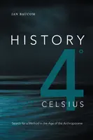 Geschichte 4 Celsius: Die Suche nach einer Methode im Zeitalter des Anthropozäns - History 4 Celsius: Search for a Method in the Age of the Anthropocene