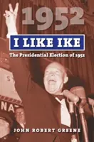 Ich mag Ike: Die Präsidentschaftswahlen von 1952 - I Like Ike: The Presidential Election of 1952