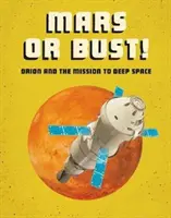 Mars hin oder her! - Orion und die Mission ins Weltall - Mars or Bust! - Orion and the Mission to Deep Space