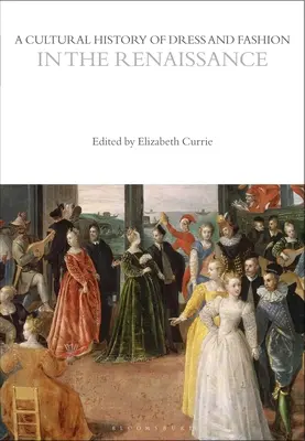 Eine Kulturgeschichte der Kleidung und Mode in der Renaissance - A Cultural History of Dress and Fashion in the Renaissance