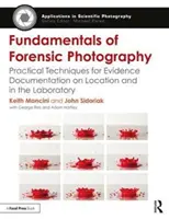Grundlagen der forensischen Fotografie: Praktische Techniken zur Dokumentation von Beweismitteln vor Ort und im Labor - Fundamentals of Forensic Photography: Practical Techniques for Evidence Documentation on Location and in the Laboratory
