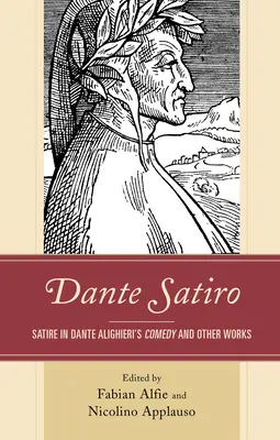 Dante Satiro: Satire in Dante Alighieris Komödie und anderen Werken - Dante Satiro: Satire in Dante Alighieri's Comedy and Other Works