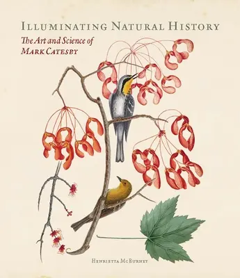 Beleuchtete Naturgeschichte: Die Kunst und Wissenschaft von Mark Catesby - Illuminating Natural History: The Art and Science of Mark Catesby