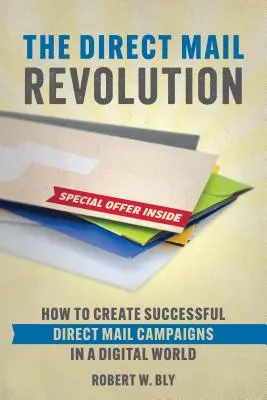 Die Revolution der Direktwerbung: Wie man in einer digitalen Welt gewinnbringende Direktmailing-Kampagnen erstellt - The Direct Mail Revolution: How to Create Profitable Direct Mail Campaigns in a Digital World