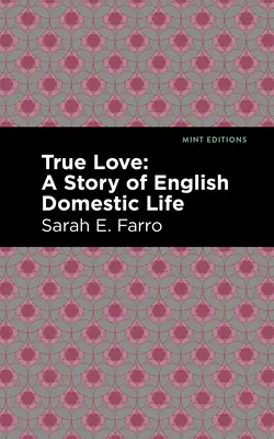 Wahre Liebe: Eine Geschichte des englischen Familienlebens - True Love: A Story of English Domestic Life