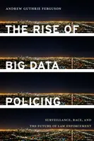 Der Aufstieg von Big Data Policing: Überwachung, Ethnie und die Zukunft der Strafverfolgung - The Rise of Big Data Policing: Surveillance, Race, and the Future of Law Enforcement