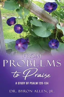 Von Problemen zum Lobpreis: Eine Studie zu Psalm 120-134 - From Problems to Praise: A Study of Psalm 120-134