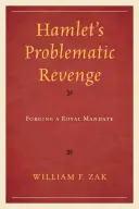 Hamlets problematische Rache: Ein königliches Mandat schmieden - Hamlet's Problematic Revenge: Forging a Royal Mandate