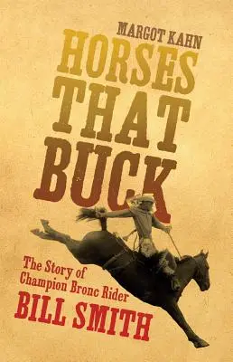 Pferde, die bocken, Band 5: Die Geschichte des Champion-Bronc-Reiters Bill Smith - Horses That Buck, Volume 5: The Story of Champion Bronc Rider Bill Smith