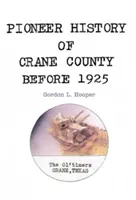 Pioniergeschichte von Crane County vor 1925 - Pioneer History of Crane County Before 1925