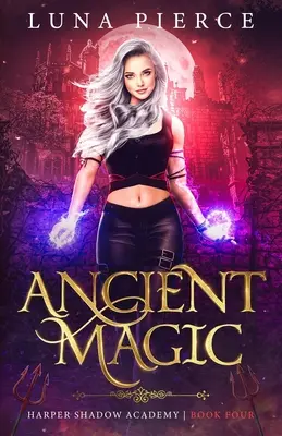 Uralte Magie: Harper Shadow Academy (Buch Vier) - Ancient Magic: Harper Shadow Academy (Book Four)