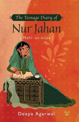 Das Jugendtagebuch von Nur Jahan {mehr-Un-Nissa} - The Teenage Diary of Nur Jahan {mehr-Un-Nissa}