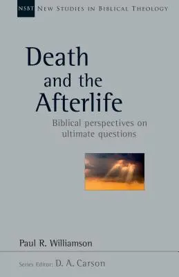 Der Tod und das Leben nach dem Tod: Biblische Perspektiven auf die letzten Fragen - Death and the Afterlife: Biblical Perspectives on Ultimate Questions