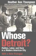 Wem gehört Detroit? Politik, Arbeit und Ethnie in einer modernen amerikanischen Stadt (mit einem neuen Prolog) - Whose Detroit?: Politics, Labor, and Race in a Modern American City (With a New Prologue)