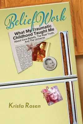 BeliefWork: Was mich meine traumatische Kindheit über Grundüberzeugungen, die wahre Wahrheit und das Universum gelehrt hat - BeliefWork: What My Traumatic Childhood Taught Me About Core Beliefs, the Real Truth, and the Universe
