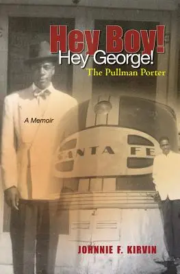 Hey Junge! Hallo George! Der Pullman Porter: Die Geschichte eines Pullman Porters - Hey boy! Hey George! The Pullman Porter: A Pullman Porter's story