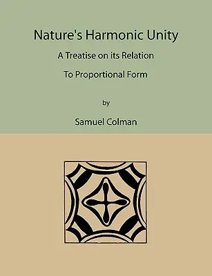 Die harmonische Einheit der Natur: Eine Abhandlung über ihr Verhältnis zur proportionalen Form - Nature's Harmonic Unity: A Treatise on Its Relation to Proportional Form