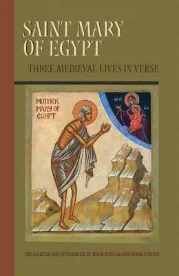 Heilige Maria von Ägypten, 209: Drei mittelalterliche Lebensbeschreibungen in Versen - Saint Mary of Egypt, 209: Three Medieval Lives in Verse