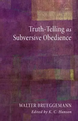 Die Wahrheit sagen als subversiver Gehorsam - Truth-Telling as Subversive Obedience