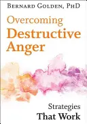 Zerstörerische Wut überwinden: Strategien, die funktionieren - Overcoming Destructive Anger: Strategies That Work