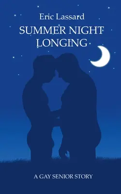 Sommernachtssehnsucht: Eine schwule Seniorengeschichte - Summer Night Longing: A Gay Senior Story