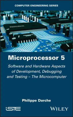 Mikroprozessor 5: Software- und Hardware-Aspekte der Entwicklung, Fehlersuche und Prüfung - Der Mikrocomputer - Microprocessor 5: Software and Hardware Aspects of Development, Debugging and Testing - The Microcomputer