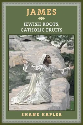 Jakobus: Jüdische Wurzeln, katholische Früchte - James: Jewish Roots, Catholic Fruits