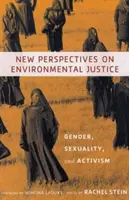 Neue Perspektiven der Umweltgerechtigkeit: Geschlecht, Sexualität und Aktivismus - New Perspectives on Environmental Justice: Gender, Sexuality, and Activism