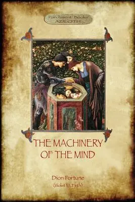 Die Maschinerie des Geistes: Die Mechanismen, die der esoterischen und okkulten Erfahrung zugrunde liegen (Aziloth Books) - The Machinery of the Mind: The Mechanisms Underlying Esoteric and Occult Experience (Aziloth Books)