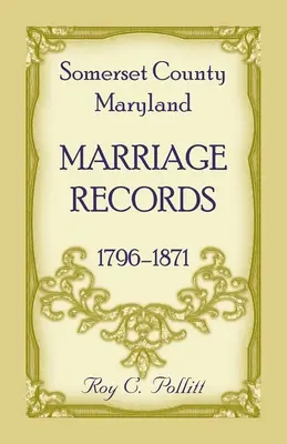 Somerset County, Maryland Heiratsaufzeichnungen, 1796-1871 - Somerset County, Maryland Marriage Records, 1796-1871