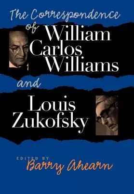 Die Korrespondenz von William Carlos Williams und Louis Zukofsky - The Correspondence of William Carlos Williams & Louis Zukofsky