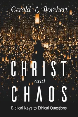 Christus und das Chaos: Biblische Schlüssel zu ethischen Fragen - Christ and Chaos: Biblical Keys to Ethical Questions