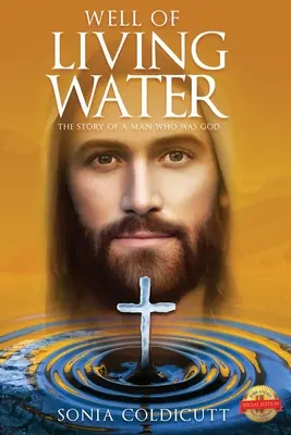 Brunnen des lebendigen Wassers: Die Geschichte eines Mannes, der Gott war - Well of Living Water: The Story of a Man Who Was God