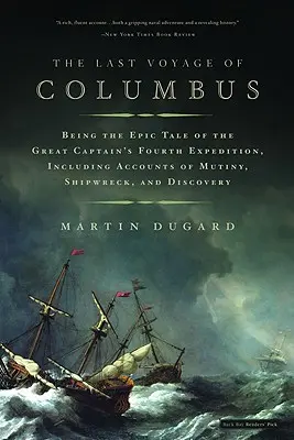 Die letzte Reise des Kolumbus: Die epische Geschichte der vierten Expedition des großen Kapitäns, mit Berichten über Meuterei, Schiffbruch und Entdeckung - The Last Voyage of Columbus: Being the Epic Tale of the Great Captain's Fourth Expedition, Including Accounts of Mutiny, Shipwreck, and Discovery