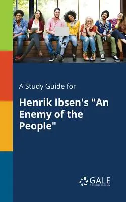 Ein Studienführer für Henrik Ibsens Ein Volksfeind - A Study Guide for Henrik Ibsen's An Enemy of the People