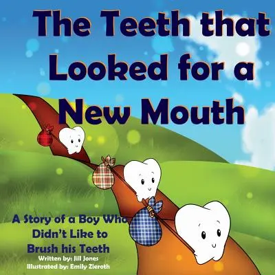 Die Zähne, die sich einen neuen Mund wünschten: Die Geschichte eines Jungen, der seine Zähne nicht putzen mochte - The Teeth That Looked for a New Mouth: A Story of a Boy Who Didn't Like to Brush His Teeth