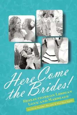 Hier kommen die Bräute! Überlegungen zu lesbischer Liebe und Heirat - Here Come the Brides!: Reflections on Lesbian Love and Marriage