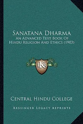 Sanatana Dharma: Ein fortgeschrittenes Lehrbuch der hinduistischen Religion und Ethik (1903) - Sanatana Dharma: An Advanced Text Book Of Hindu Religion And Ethics (1903)