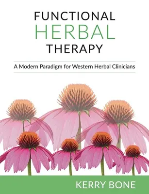 Funktionelle Phytotherapie: Ein modernes Paradigma für Kliniker - Functional Herbal Therapy: A Modern Paradigm for Clinicians