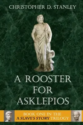 Ein Hahn für Asklepios: Die Geschichte eines Sklaven, Buch 1 - A Rooster for Asklepios: A Slave's Story, Book 1