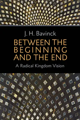 Zwischen dem Anfang und dem Ende: Eine radikale Königreichsvision - Between the Beginning and the End: A Radical Kingdom Vision