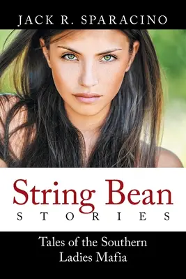 String Bean Stories: Geschichten der Südstaaten-Damenmafia - String Bean Stories: Tales of the Southern Ladies Mafia