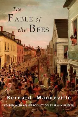 Die Fabel von den Bienen: Oder: Private Laster, öffentliche Vorteile: Gekürzte Ausgabe - The Fable of the Bees: Or Private Vices, Publick Benefits: Abridged Edition