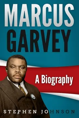 Marcus Garvey: Eine Biographie - Marcus Garvey: A Biography