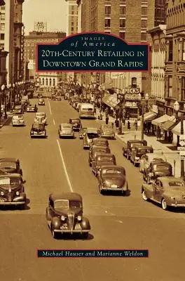 Einzelhandel im 20. Jahrhundert in der Innenstadt von Grand Rapids - 20th-Century Retailing in Downtown Grand Rapids
