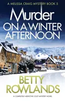 Mord an einem Winternachmittag: Ein absolut süchtig machender Kriminalroman - Murder on a Winter Afternoon: A completely addictive cozy mystery novel