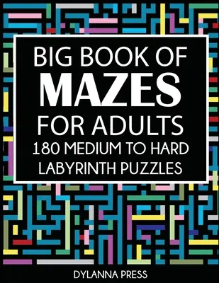 Big Book of Mazes for Adults: 180 mittelschwere bis schwere Labyrinth-Rätsel Taschenbuch - Big Book of Mazes for Adults: 180 Medium to Hard Labyrinth Puzzles Paperback