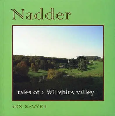 Nadder: Geschichten aus einem Tal in Wiltshire - Nadder: Tales of a Wiltshire Valley