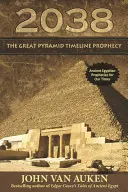 Prophezeiung der Zeitlinie der Großen Pyramide 2038 - 2038 Great Pyramid Timeline Prophecy