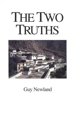 Die zwei Wahrheiten: In der Madhyamika-Philosophie des Gelukba-Ordens des tibetischen Buddhismus - The Two Truths: In the Madhyamika Philosophy of the Gelukba Order of Tibetan Buddhism